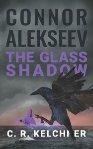 Title: The Glass Shadow, Author: C R Kelchner