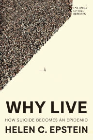 Title: Why Live: How Suicide Becomes an Epidemic, Author: Helen C. Epstein