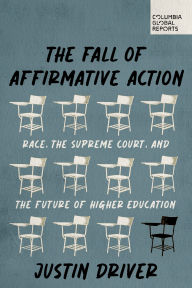 Title: The Fall of Affirmative Action: Race, the Supreme Court, and the Future of Higher Education, Author: Justin Driver
