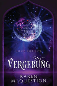 Title: Helden des Lichts, Band 3: Vergebung, Author: Barbara Ostrop