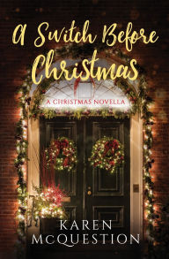 Title: A Switch Before Christmas, Author: Karen McQuestion