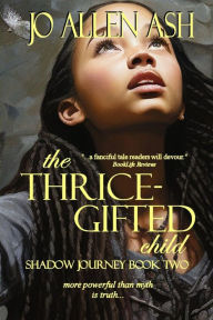Title: The Thrice-Gifted Child, Author: Jo Allen Ash