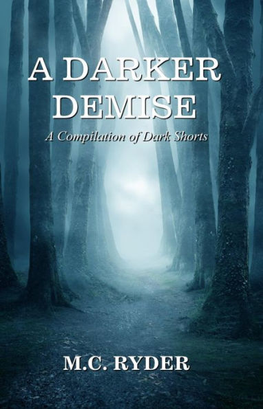 A Darker Demise: A Compilation of Dark Shorts