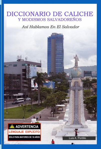 Diccionario de Caliche y Modismos Salvadoreños: Así Hablamos En El Salvador
