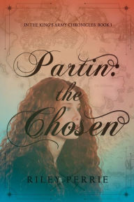 Title: Partin: the Chosen, Author: Riley J Perrie