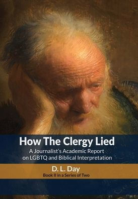 How The Clergy Lied: A Journalist's Academic Report on LGBTQ and Biblical Interpretation