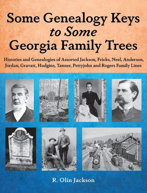 Some Genealogy Keys To Some Georgia Family Trees: Histories And ...