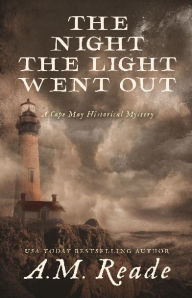 Title: The Night the Light Went Out: An Early American Mystery, Author: A. M. Reade