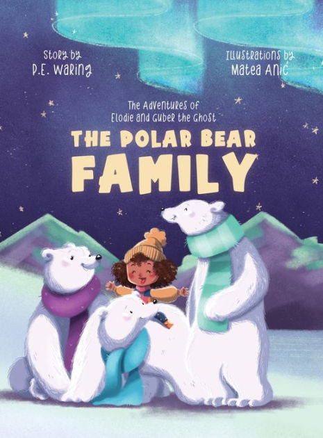 The Polar Bear Family: The Adventures of Elodie and Guber the