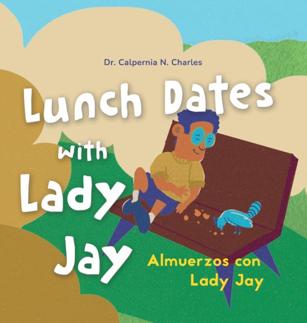 Lunch Dates With Lady Jay Almuerzos con Lady Jay Bilingual Children