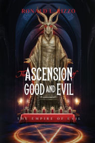 Title: The Ascension of Good and Evil, Author: Ronald Rizzo