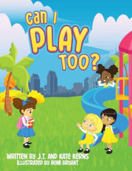 Title: Can I Play Too?, Author: J T Kerns
