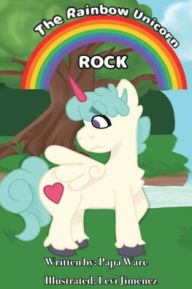Title: Rock - The Rainbow Unicorn, Author: Timothy Ware