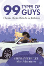 99 Types of Guys: A Humorous Collection of Dating Tips and Misadventures