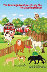 Title: The Amazing Adventures of Lady Ella, The Listening Mentor, Author: Jacalyn Kerbeck