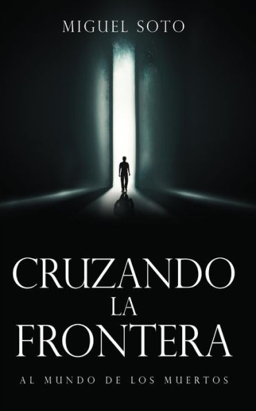 CRUZANDO LA FRONTERA: AL MUNDO DE LOS MUERTOS