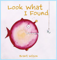 Title: Look What I Found, Author: Brant Wilson