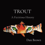 Title: Trout: A Fictitious History, Author: Dan Brown