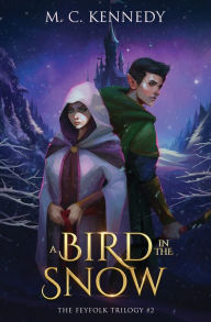 Title: A Bird in the Snow, Author: M C Kennedy