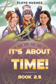 Title: It's About Time: Book 2.5, Author: Floyd Hughes