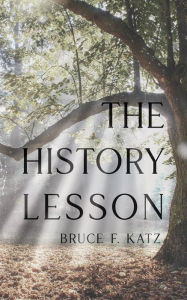 Title: The History Lesson, Author: Bruce F Katz