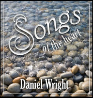Title: songs of the heart, Author: Daniel Wright