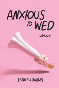 Title: Anxious to Wed, Author: Fanneli Robles