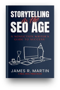 Title: STORYTELLING IN THE SEO AGE, Author: James  R. Martin