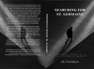 Title: Searching for St. Germaine: The True Story of a Gay Catholic Orphan, Author: GL Franklyn