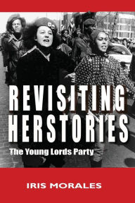 Title: Revisiting Herstories: The Young Lords Party, Author: Iris Morales