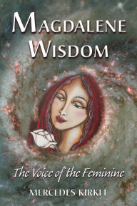 Title: Magdalene Wisdom: The Voice of the Feminine, Author: Mercedes Kirkel