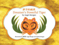 Title: Dreamer's Powerful Tiger: A New Lucid Dreaming Classic For Children and Parents of the 21st Century, Author: Angel Morgan