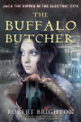 The Buffalo Butcher: Jack the Ripper in the Electric City