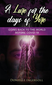 Title: A Lure for the Days of Yore: Going back to the world before COVID-19, Author: Donielle Ingersoll