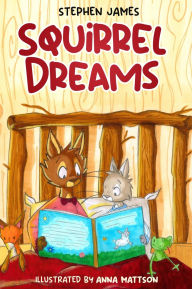 Title: Squirrel Dreams, Author: Stephen James