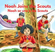Title: Noah Joins the Scouts Noah Se Une a Los Scouts, Author: Nakia Kenyon