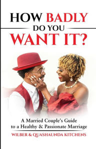 Title: How Badly Do You Want It?, Author: Quashaunda Kitchens