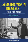 Leveraging Parental Engagement: The 3-Step System For Teachers