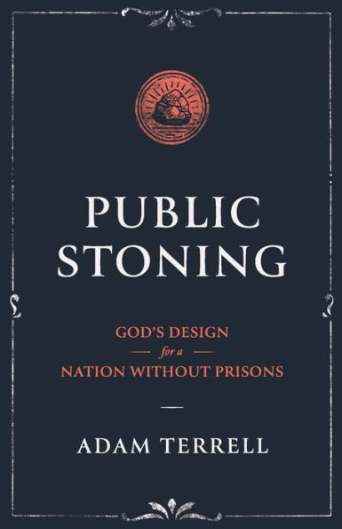 Public Stoning: God's Design for a Nation Without Prisons