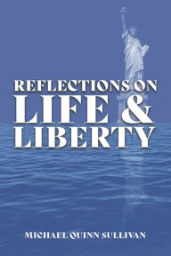 Title: Reflections on Life and Liberty, Author: Michael Quinn Sullivan