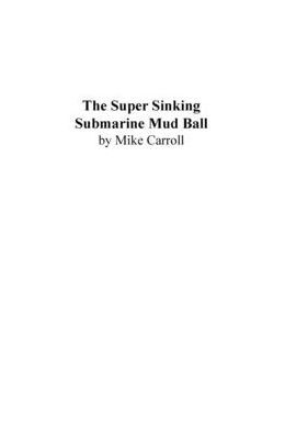 The Super Sinking Submarine Mud Ball