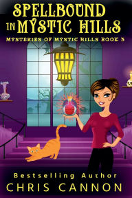 Title: SpellBound in Mystic Hills, Author: Chris Cannon