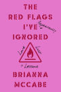 The Red Flags I've (Repeatedly) Ignored: Love, Lust, + Lessons