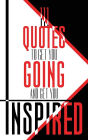 111 Quotes to Get You Going and Get You Inspired