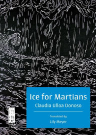 Title: Ice for Martians: Hielo para marcianos, Author: Claudia Ulloa Donoso