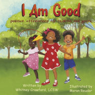 Title: I Am Good: Positive Affirmations for Children and Youth, Author: Whitney Crawford