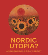 Title: Nordic Utopia?: African Americans in the Twentieth Century, Author: Leslie Anne Anderson