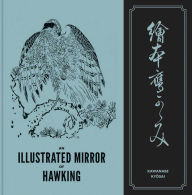 Title: An Illustrated Mirror of Hawking: The Ehon Taka Kagami, Author: Kawanabe Kyosai