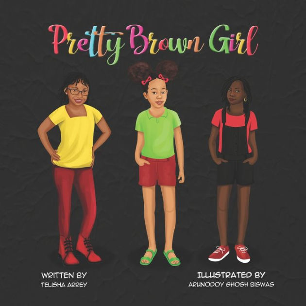 Pretty Brown Girl by Telisha Arrey, Arunodoy Ghosh Biswas, Paperback