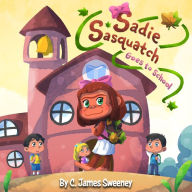 Title: Sadie Sasquatch Goes to School, Author: C. James Sweeney